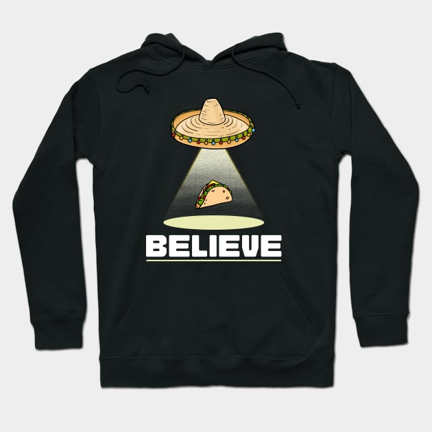 Believe UFO Sombrero Taco Abduction Hoodie by Paranormalshirts